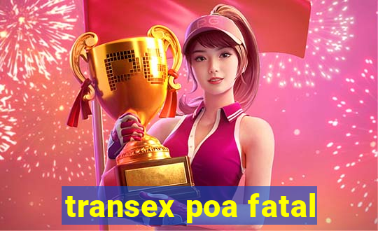 transex poa fatal